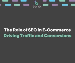 The Role of SEO in E-Commerce Driving Traffic and Conversions