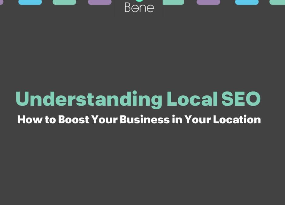 Understanding Local SEO How to Boost Your Business in Your Location
